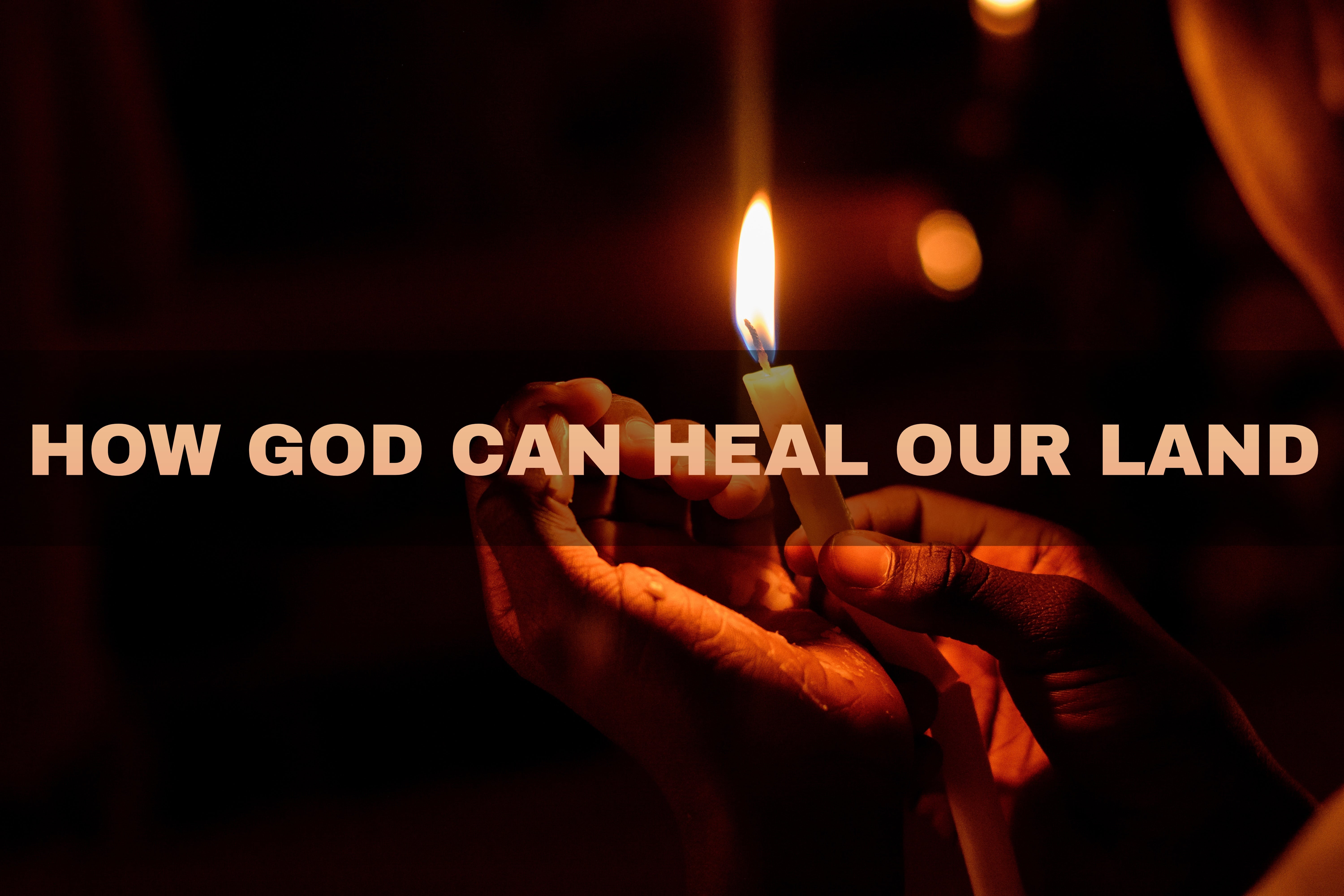 How God Can Heal Our Land